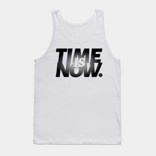 Time is Now. Tank Top